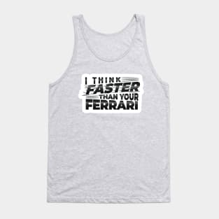 I THINK FASTER THAN YOUR FERRARI | TYPOGRAPHY STICKER DESIGN Tank Top